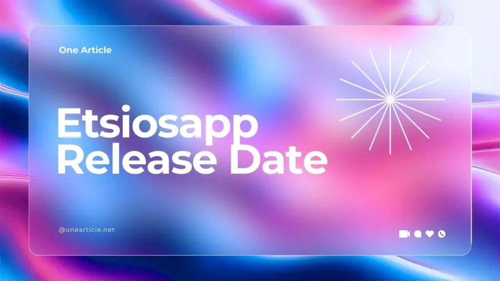 Etsiosapp Release Date